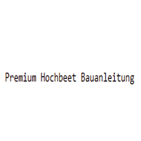 Premium Hochbeet Bauanleitung