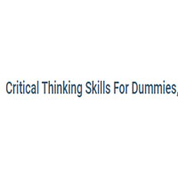 Critical Thinking Skills For Dummies