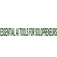 Essential AI Tools For Solopreneurs