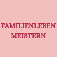 Familienleben Meistern