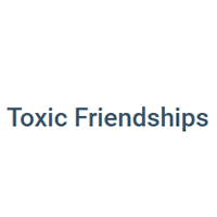 Toxic Friendships