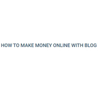 How To Make Money Online With Blog