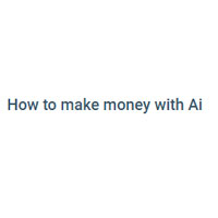 How To Make Money With Ai