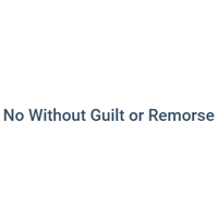 No Without Guilt Or Remorse