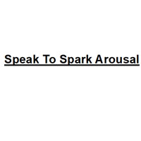 Speak To Spark Arousal