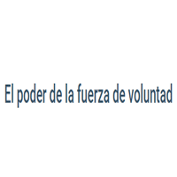 El Poder De La Fuerza De Voluntad