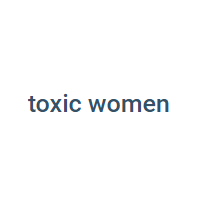 Toxic Women
