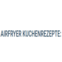 Airfryer Kuchenrezepte