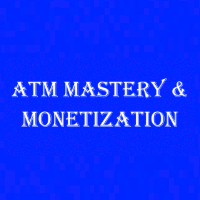 ATM Mastery And Monetization