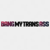Bang My Trans Ass coupon codes