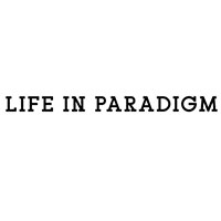 Life in Paradigm