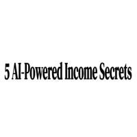 5 AI Powered Income Secrets