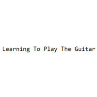 Learning To Play The Guitar