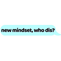 New Mindset, Who Dis?