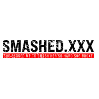 Smashed XXX