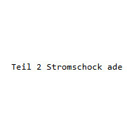 Teil 2 Stromschock ade