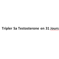 Tripler Sa Testosterone en 31 Jours
